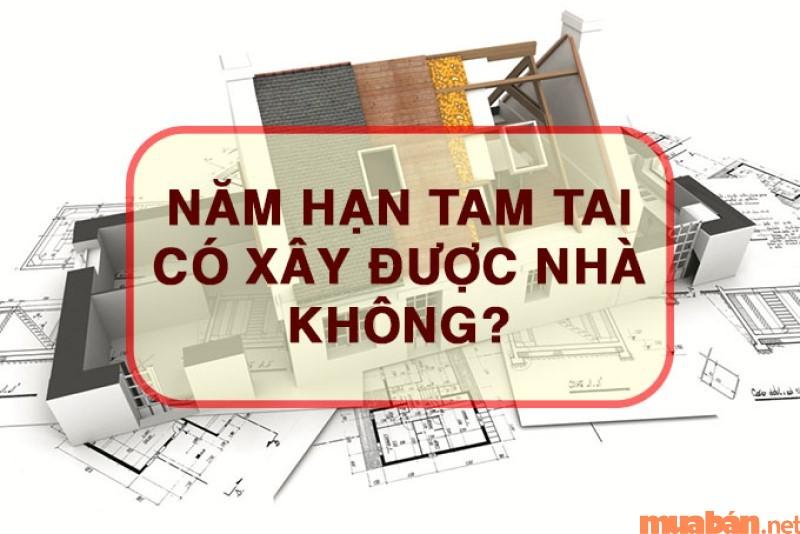 Có nên xây nhà năm Tam Tai?